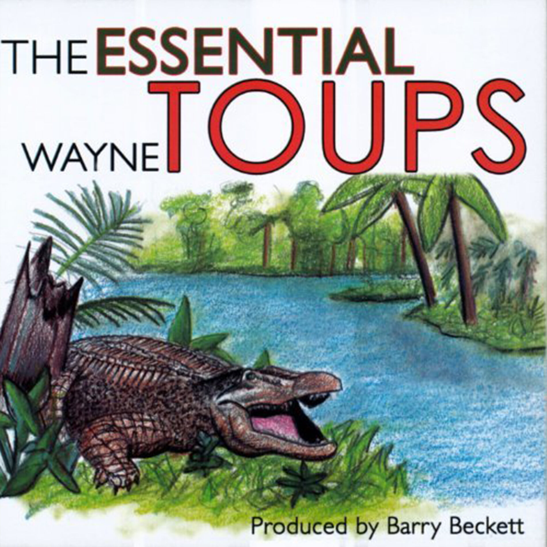 Album cover of The Essential Wayne Toups