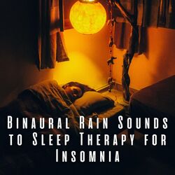 Cover of Binaural Rain Sounds to Sleep Therapy for Insomnia
