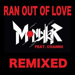 Cover of Ran Out of Love (feat. Channii) [Remixed]