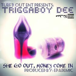 Cover of She Go out, Money Come In - Single