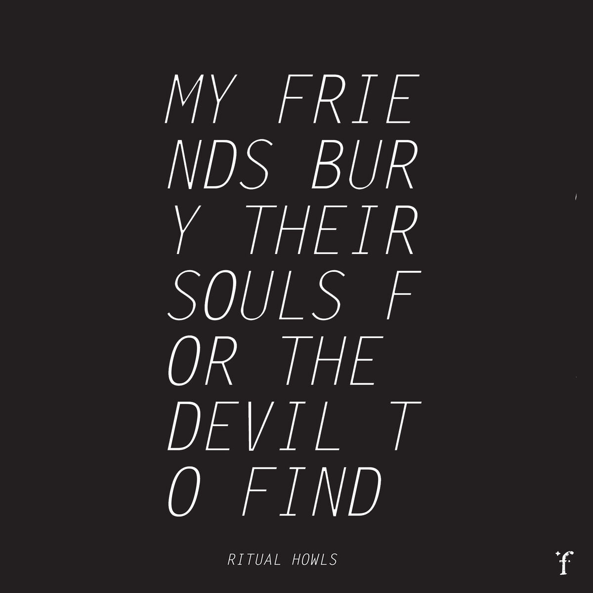 Album cover of My Friends Bury Their Souls for the Devil to Find