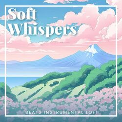 Cover of Soft Whispers: Relaxing Lofi