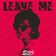 Leave Me