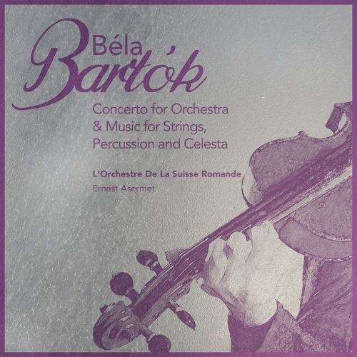 Béla Bartók: Concerto for Orchestra & Music for Strings, Percussion and Celesta