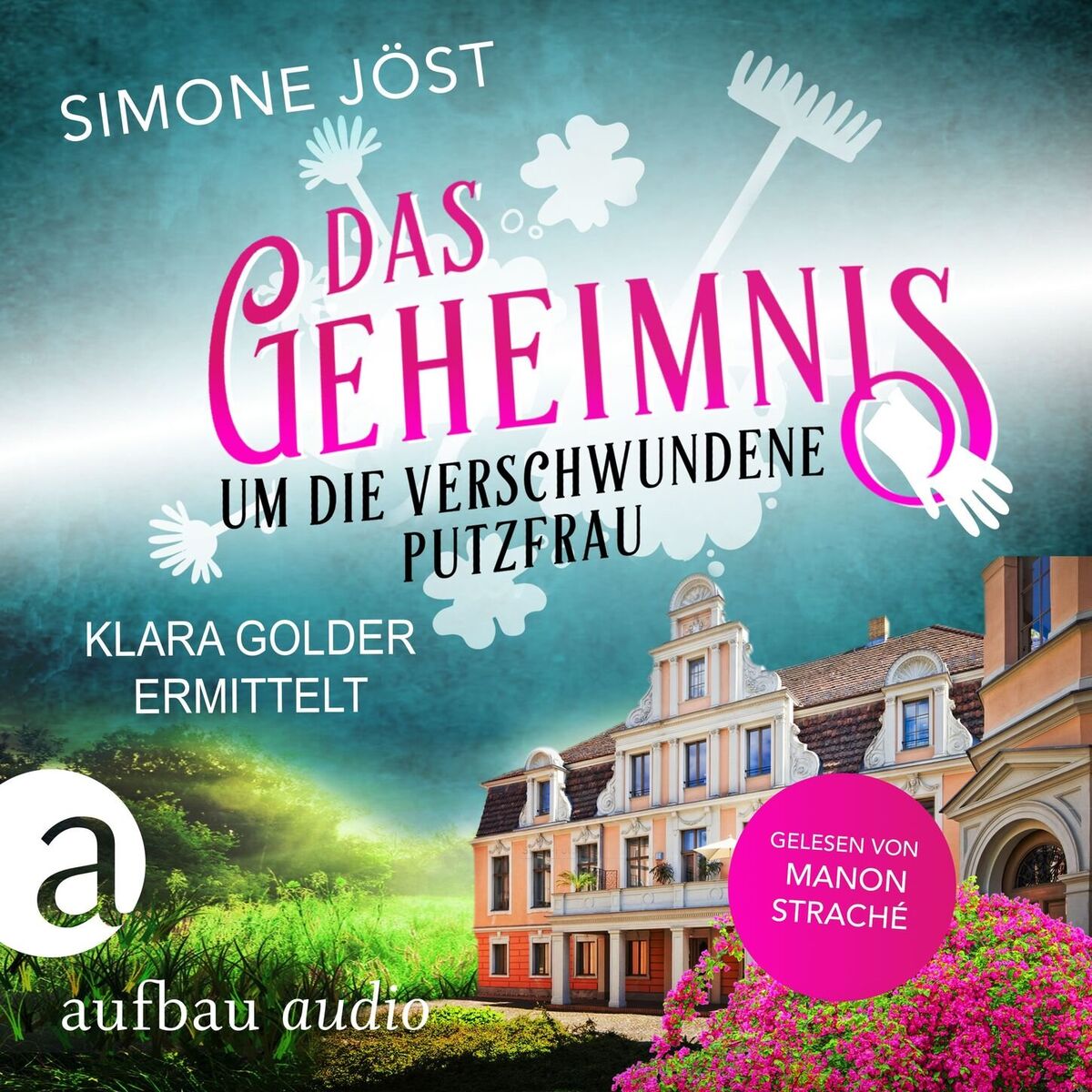 Album cover of Das Geheimnis um die verschwundene Putzfrau - Klara Golder ermittelt, Band 3 (Ungekürzt)