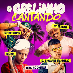 O GRELINHO CANTANDO (feat. Mc Dobella)