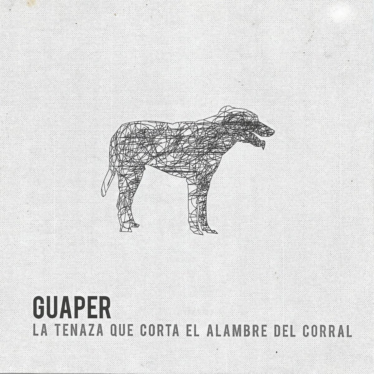 Album cover of Guaper, La Tenaza que Corta el Alambre del Corral