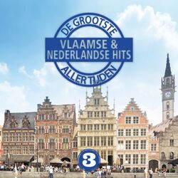 Cover of De Grootste Vlaamse En Nederlandse Hits Aller Tijden, Vol. 3