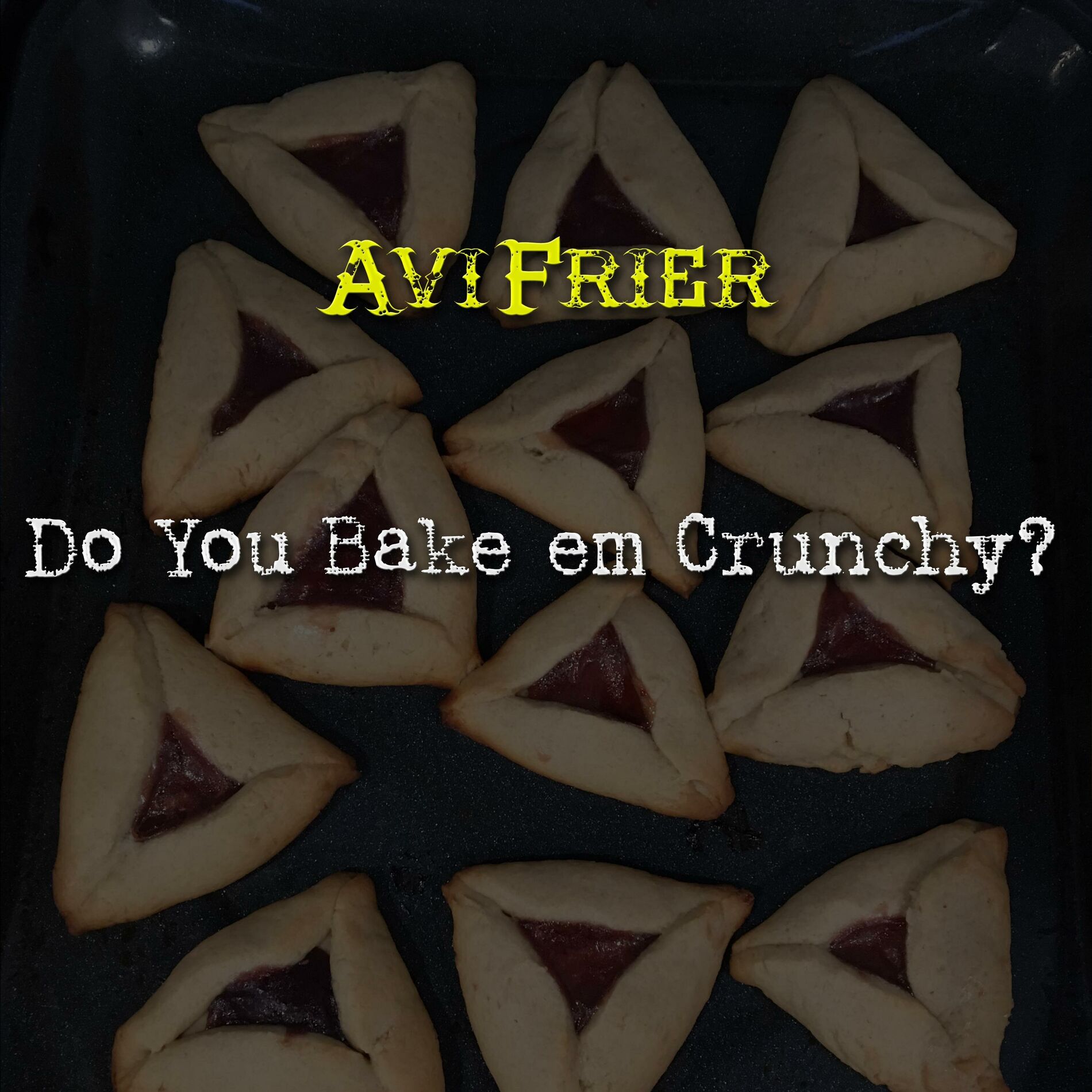 Album cover of Do You Bake em Crunchy?