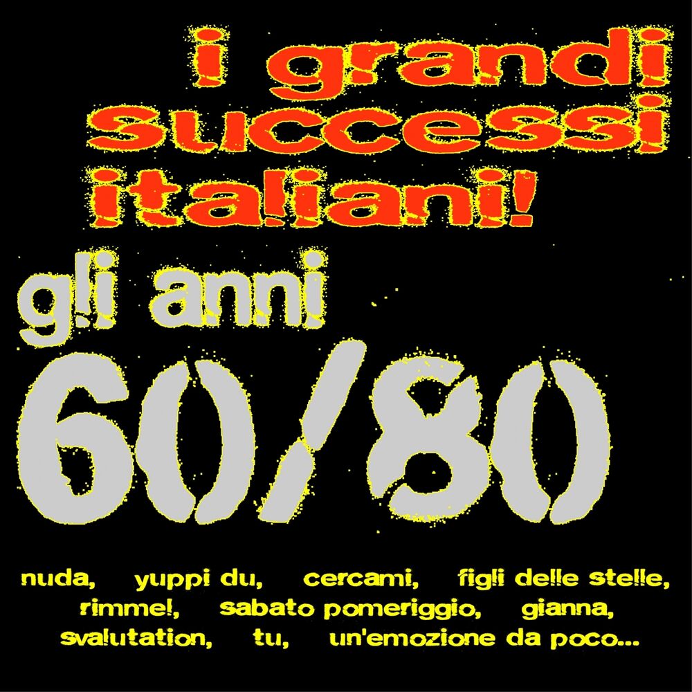 Picture of I grandi successi italiani! Gli anni 60/80 (Nuda, Yuppi du, Cercami, Figli delle stelle, Rimmel, Sabato pomeriggio, Gianna, Svalutation, Tu, Un