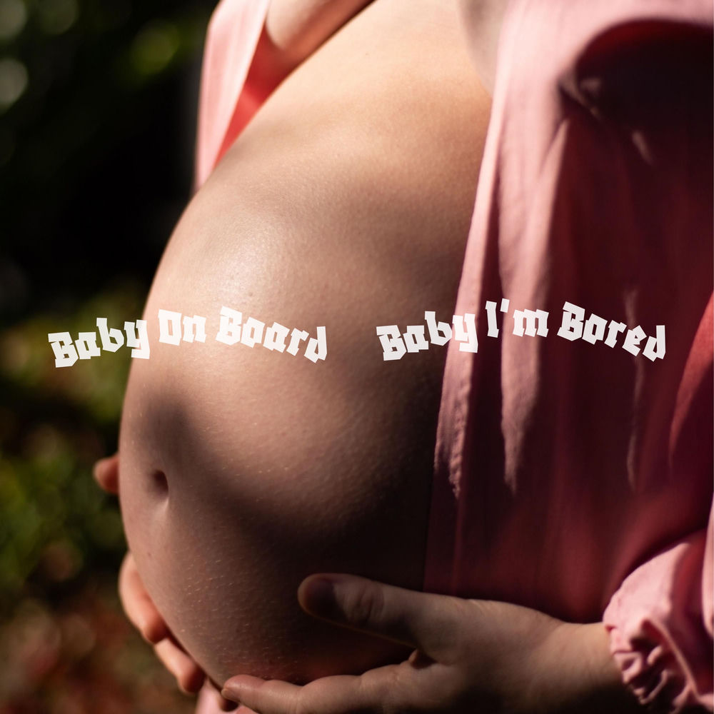 Baby On Board (Baby I'm Bored)