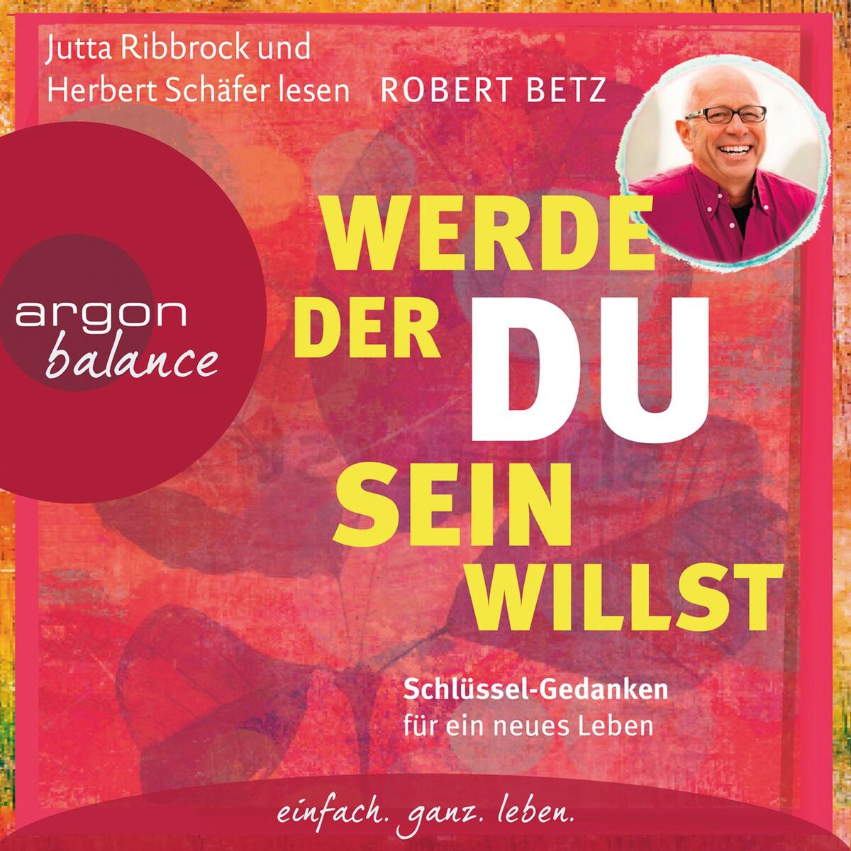 Album cover of Werde, der du sein willst - Schlüssel-Gedanken für ein neues Leben, Kapitel 1