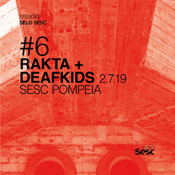 Sessões Selo Sesc #6: Rakta + Deafkids