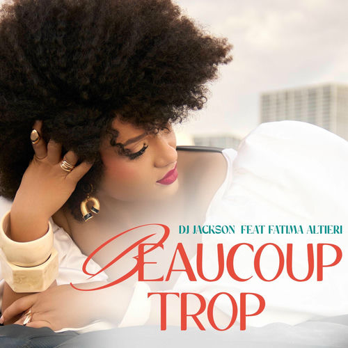 Dj Jackson Feat Fatima Altieri - Beaucoup Trop'