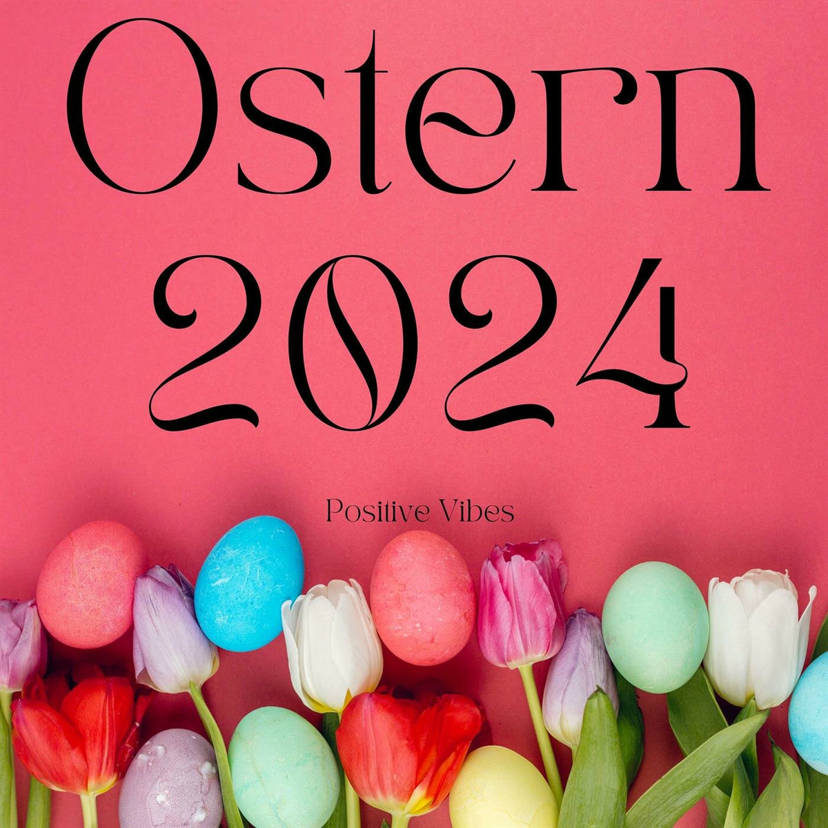 Album cover of Ostern 2024 - Positive Vibes