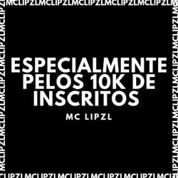 ESPECIALMENTE PELOS 10k DE INSCRITOS