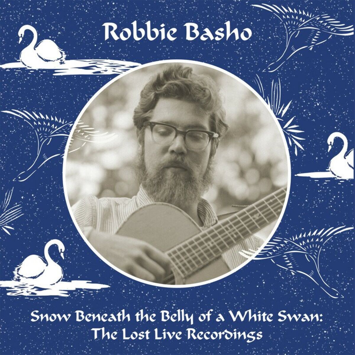 Album cover of Snow Beneath the Belly of a White Swan : The Lost Live Recordings