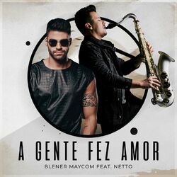 Cover of A Gente Fez Amor (Blener & Netto Remix)