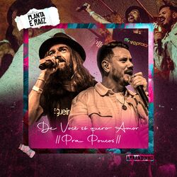 Cover of De Você Só Quero Amor / Pra Poucos (Ao Vivo)