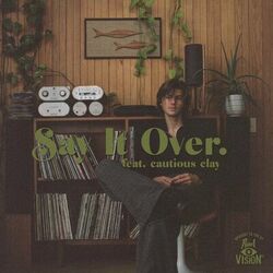 Cover of say it over (feat. Cautious Clay)