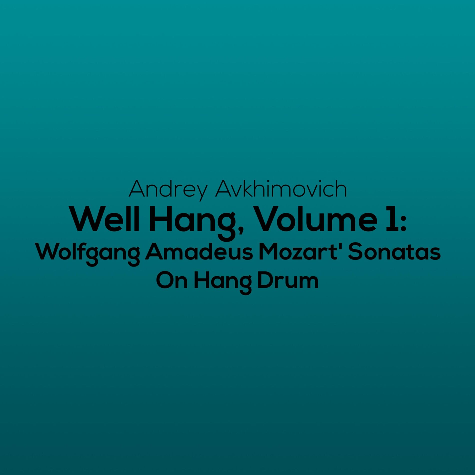Album cover of Well Hang, Volume 1: Wolfgang Amadeus Mozart' Sonatas