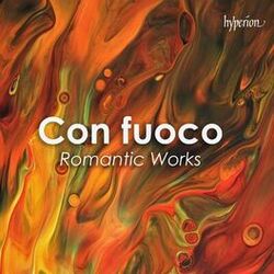 Cover of Con fuoco: Romantic Works