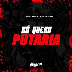 Cover of Só Quero Putaria