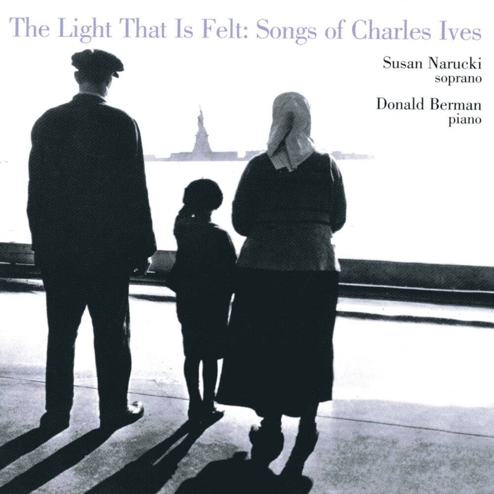 Picture of The Light That is Felt: Songs of Charles Ives