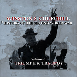 Winston S Churchill's History Of The Second World War - Volume 6 - Triumph & Tragedy