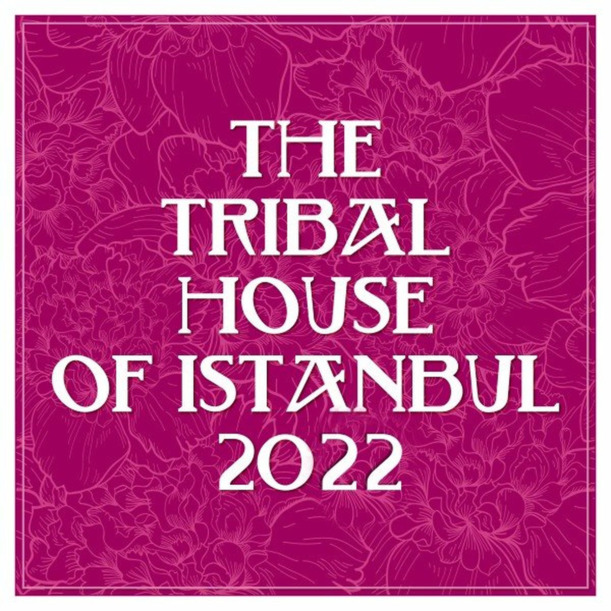 Album cover of The Tribal House of Istanbul 2022