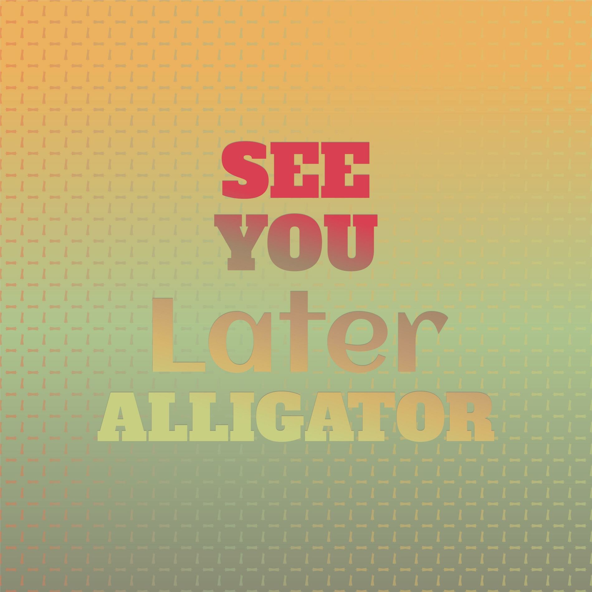 Album cover of See You Later Alligator