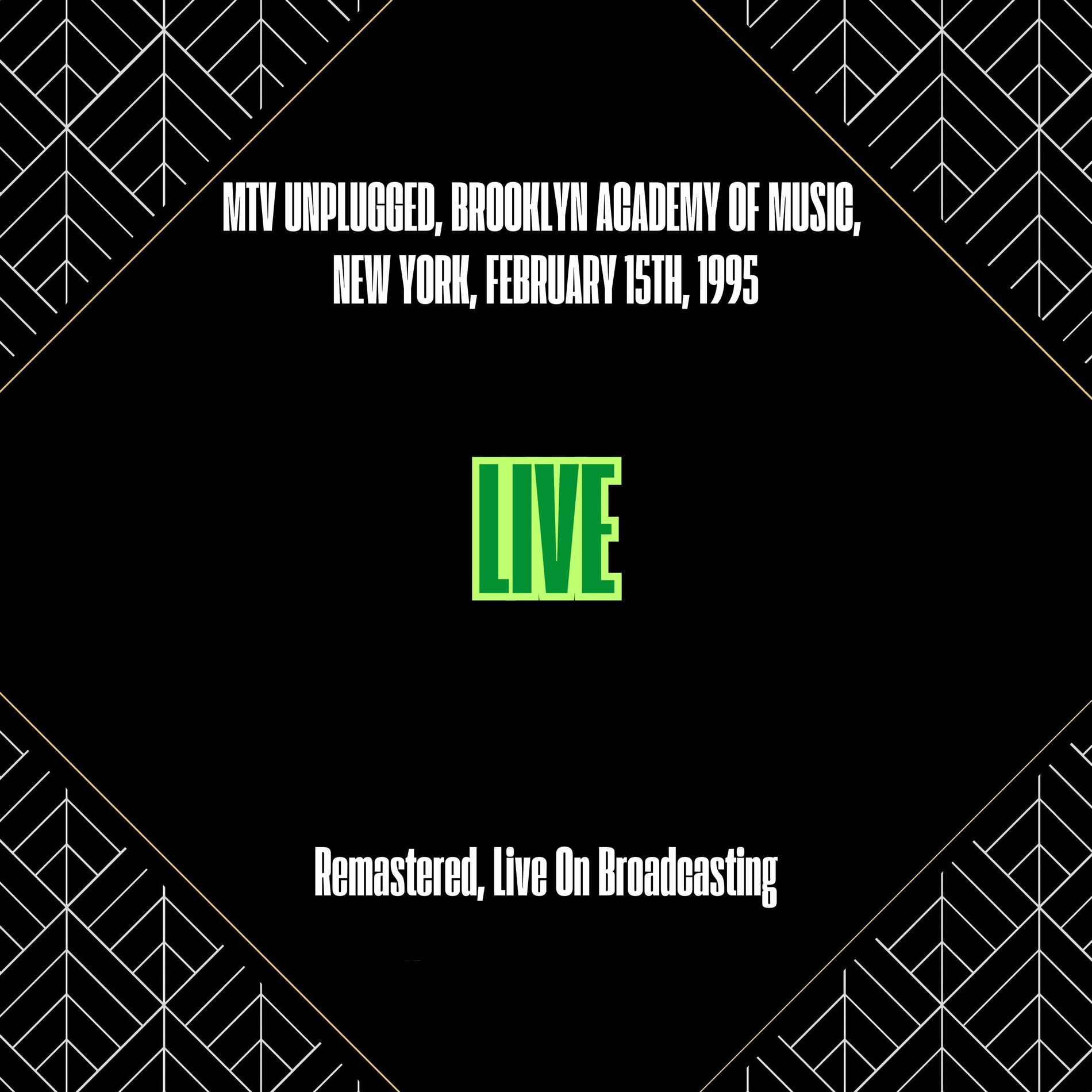 Album cover of MTV Unplugged, Brooklyn Academy of Music, New York, February 15th, 1995 (Remastered, Live On Broadcasting)