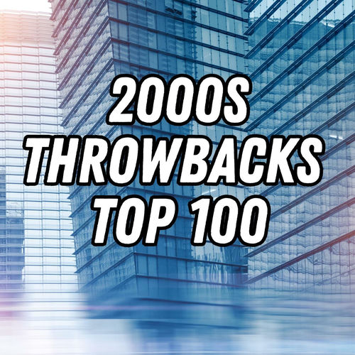 Various Artists - 2000s Throwbacks - Top 100 | Deezer