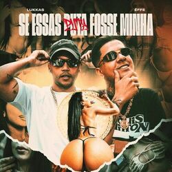 Cover of SE ESSAS PUTA FOSSE MINHA