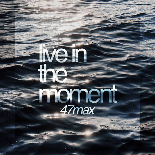 live in the moment