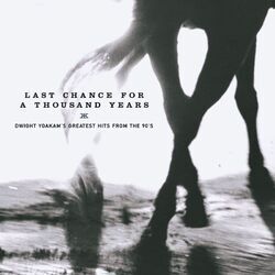Cover of Last Chance for a Thousand Years - Dwight Yoakam's Greatest Hits From the 90's