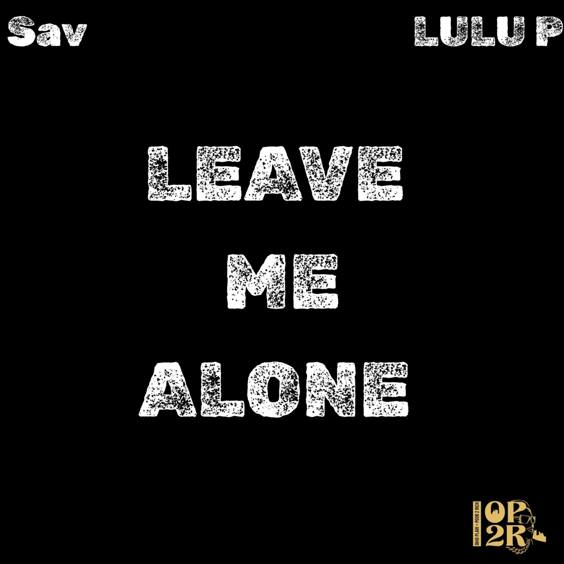 Album cover of Leave Me Alone (feat. Sav & Lulu)