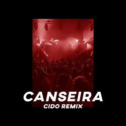 Cover of Canseira (Cido Remix)