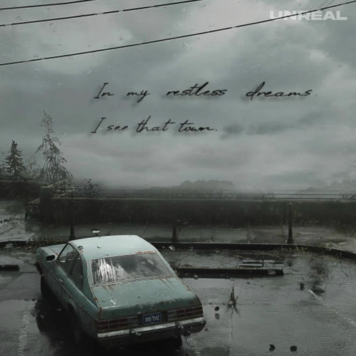 in my restless dreams, i see that town — Unreal