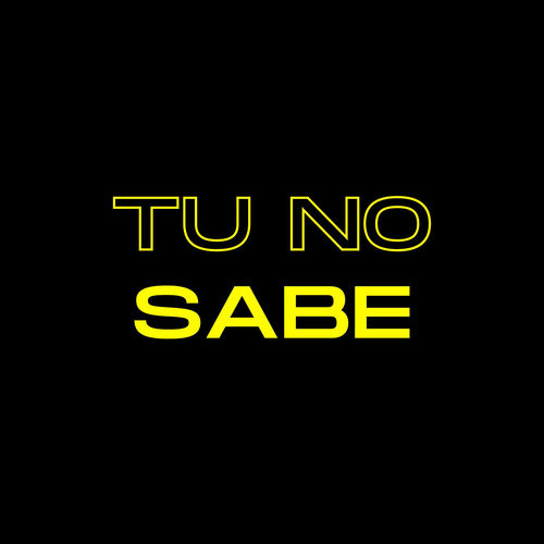 Tu No Sabe