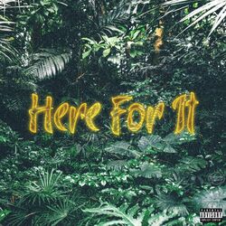 Cover of Here for It (feat. Suave the Don, Souly Had & Hunna G)