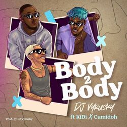 Cover of Body 2 Body (feat. KiDi & Camidoh)