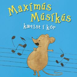 Cover of Maxímús Músíkús kætist í kór