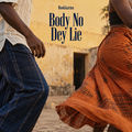 Body No Dey Lie