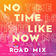 No Time Like Now (Road Mix)