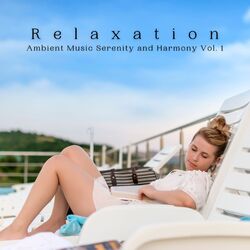 Cover of Relaxation: Ambient Music Serenity and Harmony Vol. 1
