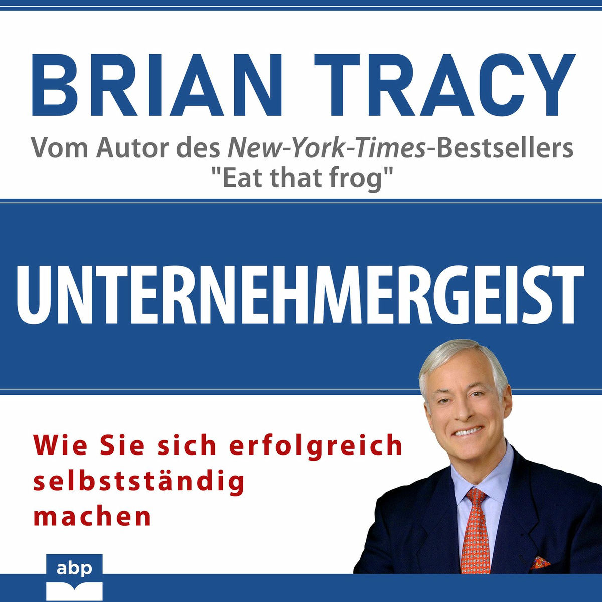 Album cover of Unternehmergeist - Wie Sie sich erfolgreich selbstständig machen (Ungekürzt)