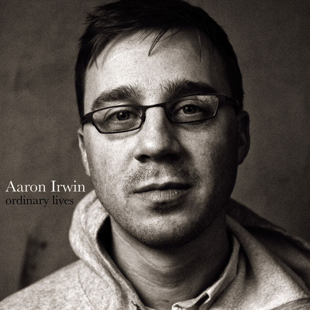 Picture of Aaron Irwin. Ordinary Lives