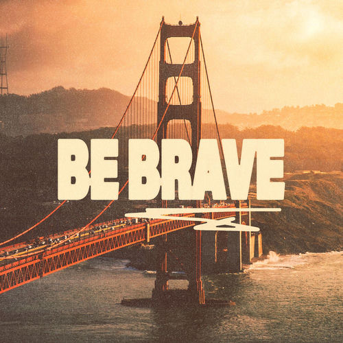 Be Brave