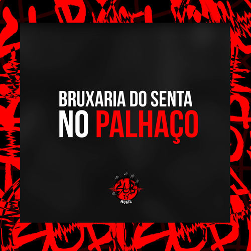 Bruxaria do Senta no Palhaço
